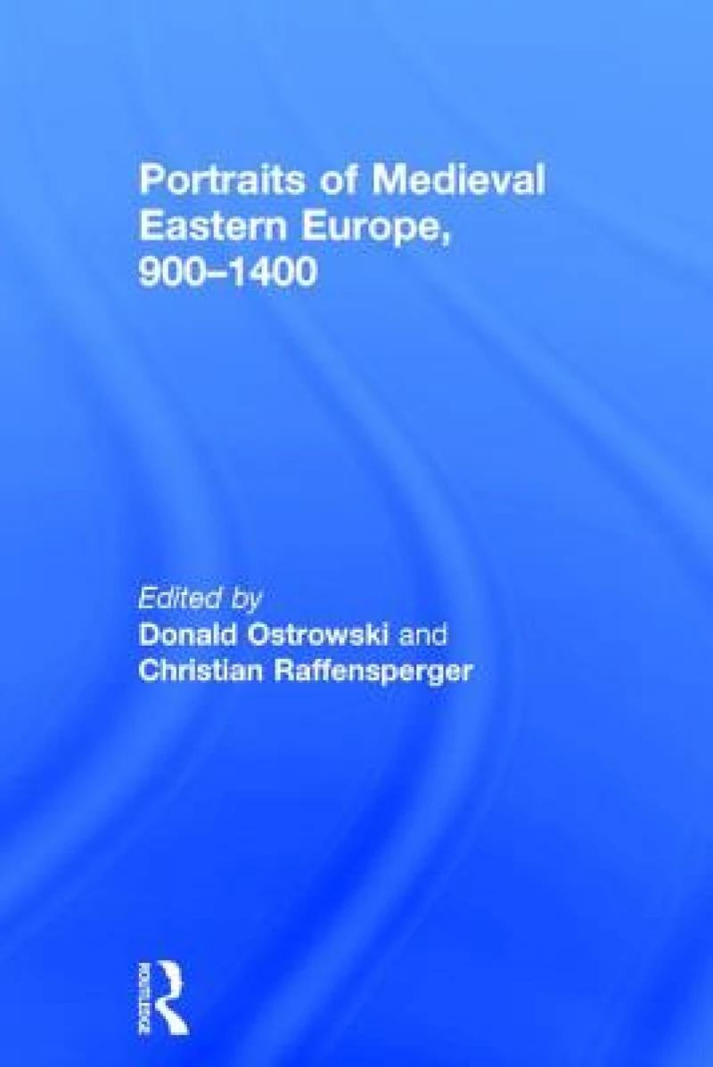 Portraits of Medieval Eastern Europe, 900–1400