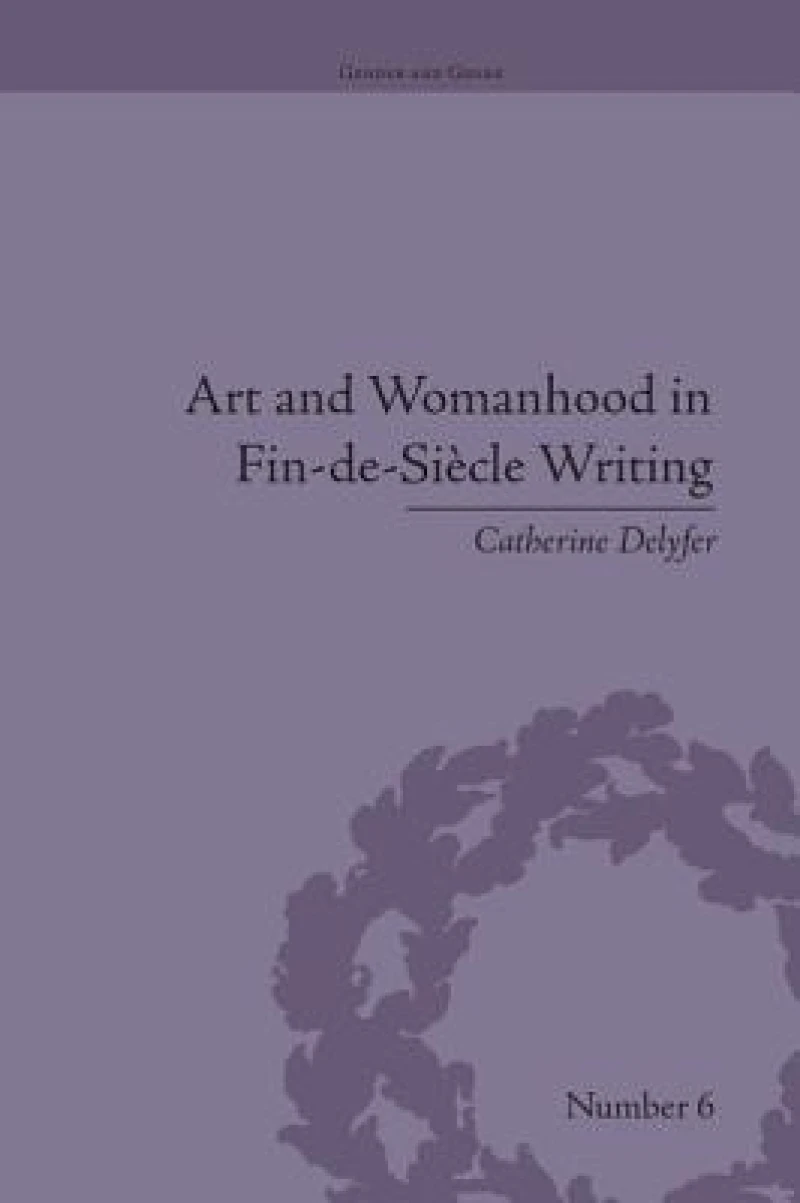 Art and Womanhood in Fin-de-Siecle Writing