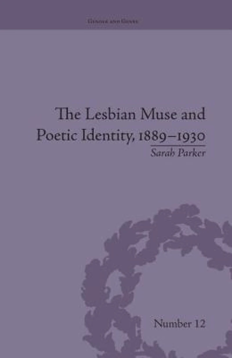 The Lesbian Muse and Poetic Identity, 1889–1930