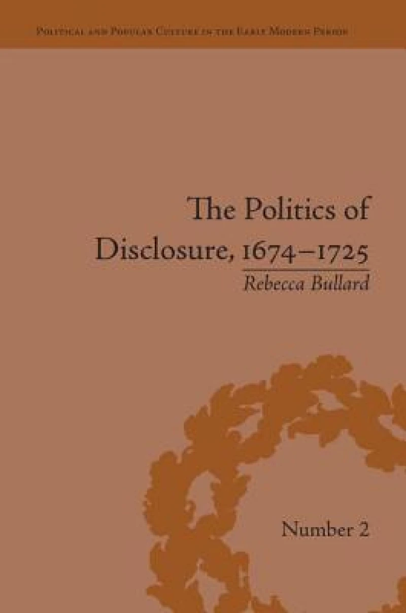 The Politics of Disclosure, 1674-1725