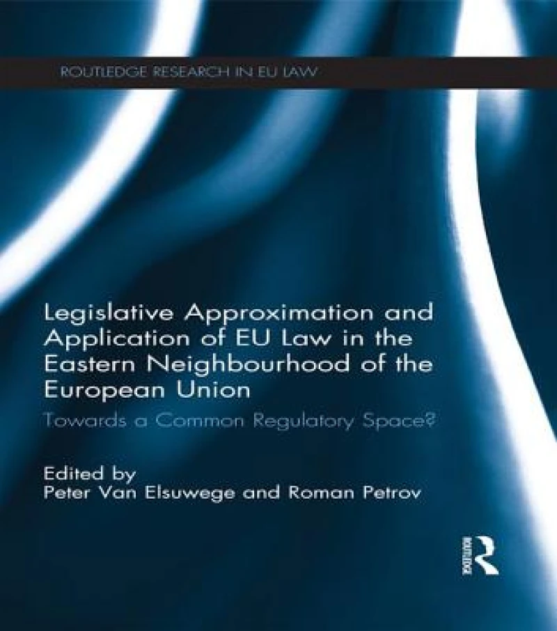 Legislative Approximation and Application of EU Law in the Eastern Neighbourhood of the European Union