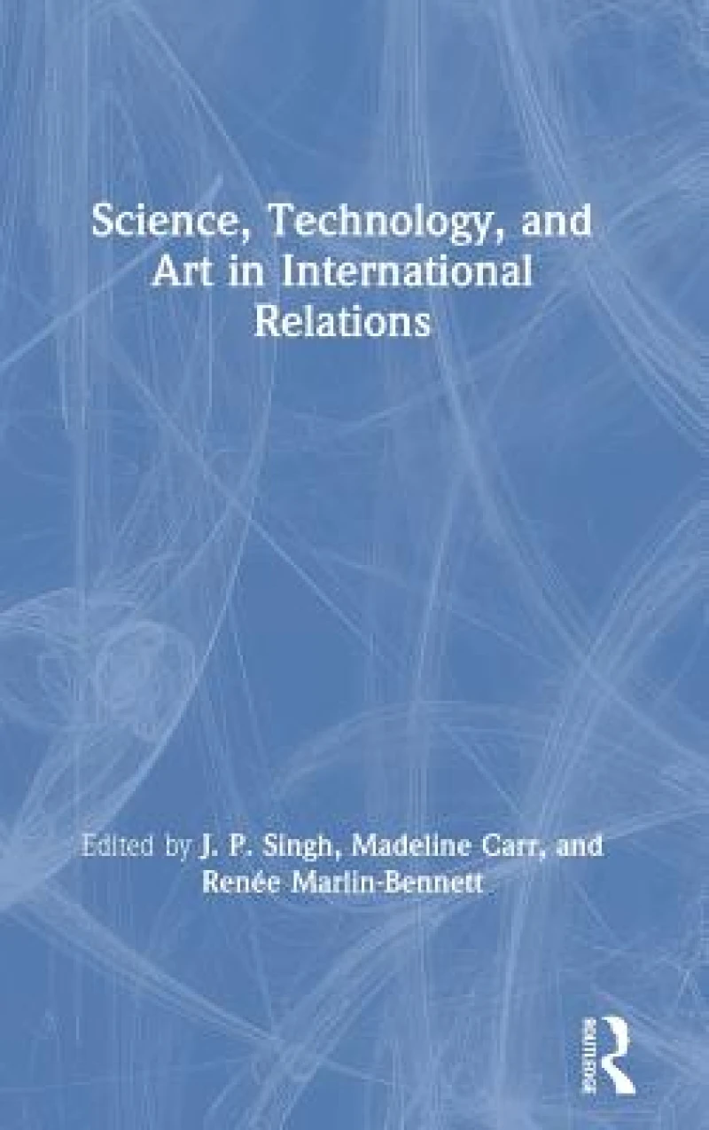 Science, Technology, and Art in International Relations