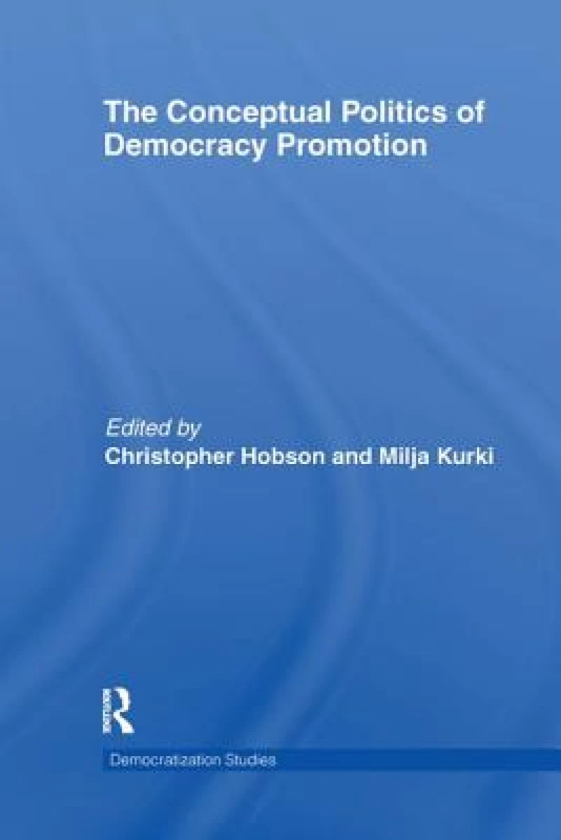 The Conceptual Politics of Democracy Promotion
