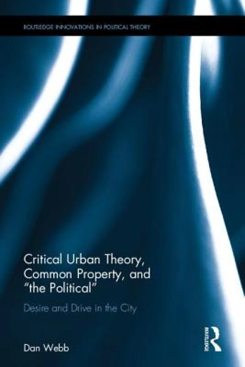 Critical Urban Theory, Common Property, and “the Political”