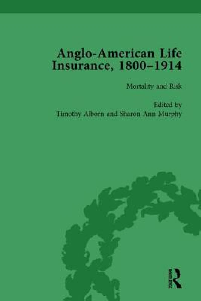 Anglo-American Life Insurance, 1800–1914 Volume 3