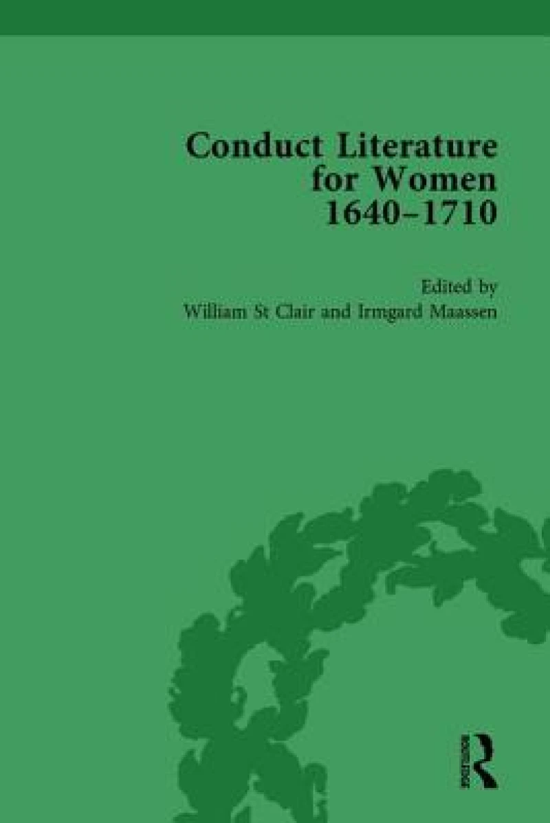 Conduct Literature for Women, Part II, 1640-1710 vol 5