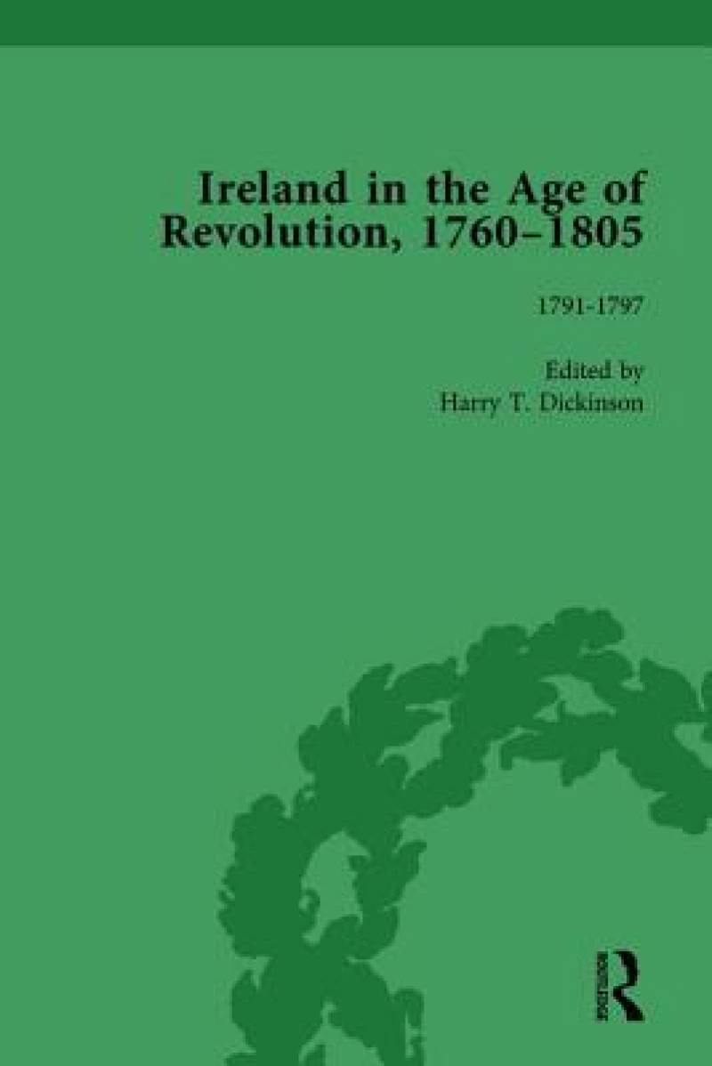 Ireland in the Age of Revolution, 1760–1805, Part II, Volume 4