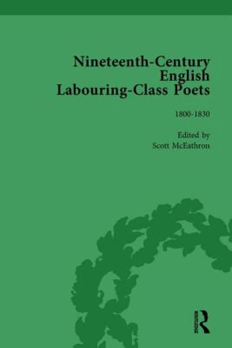 Nineteenth-Century English Labouring-Class Poets Vol 1
