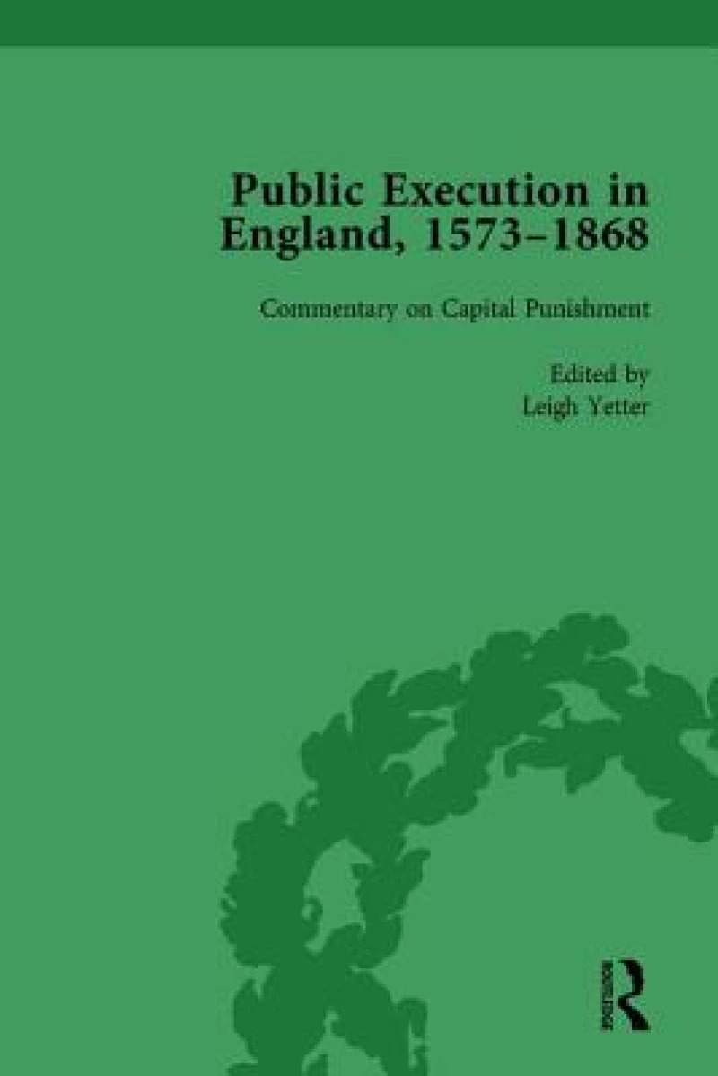 Public Execution in England, 1573–1868, Part II vol 7