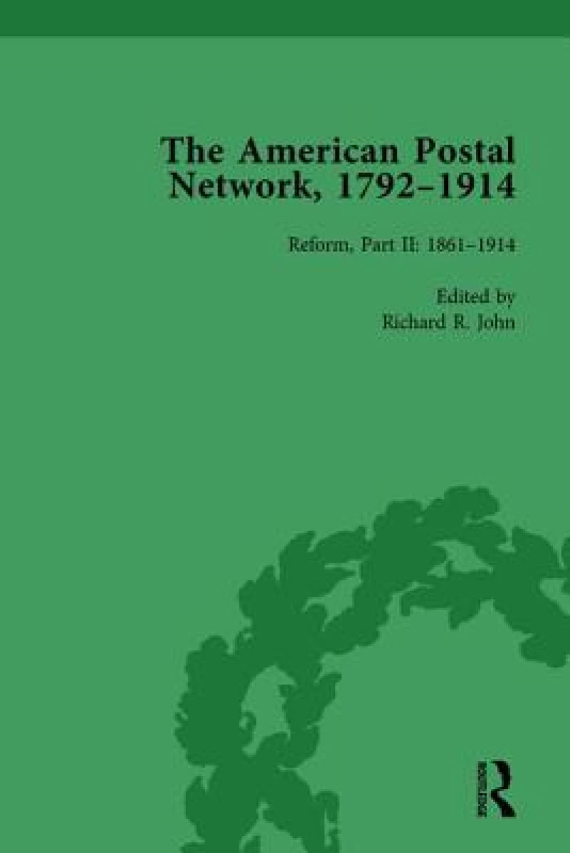 The American Postal Network, 1792–1914 Vol 4