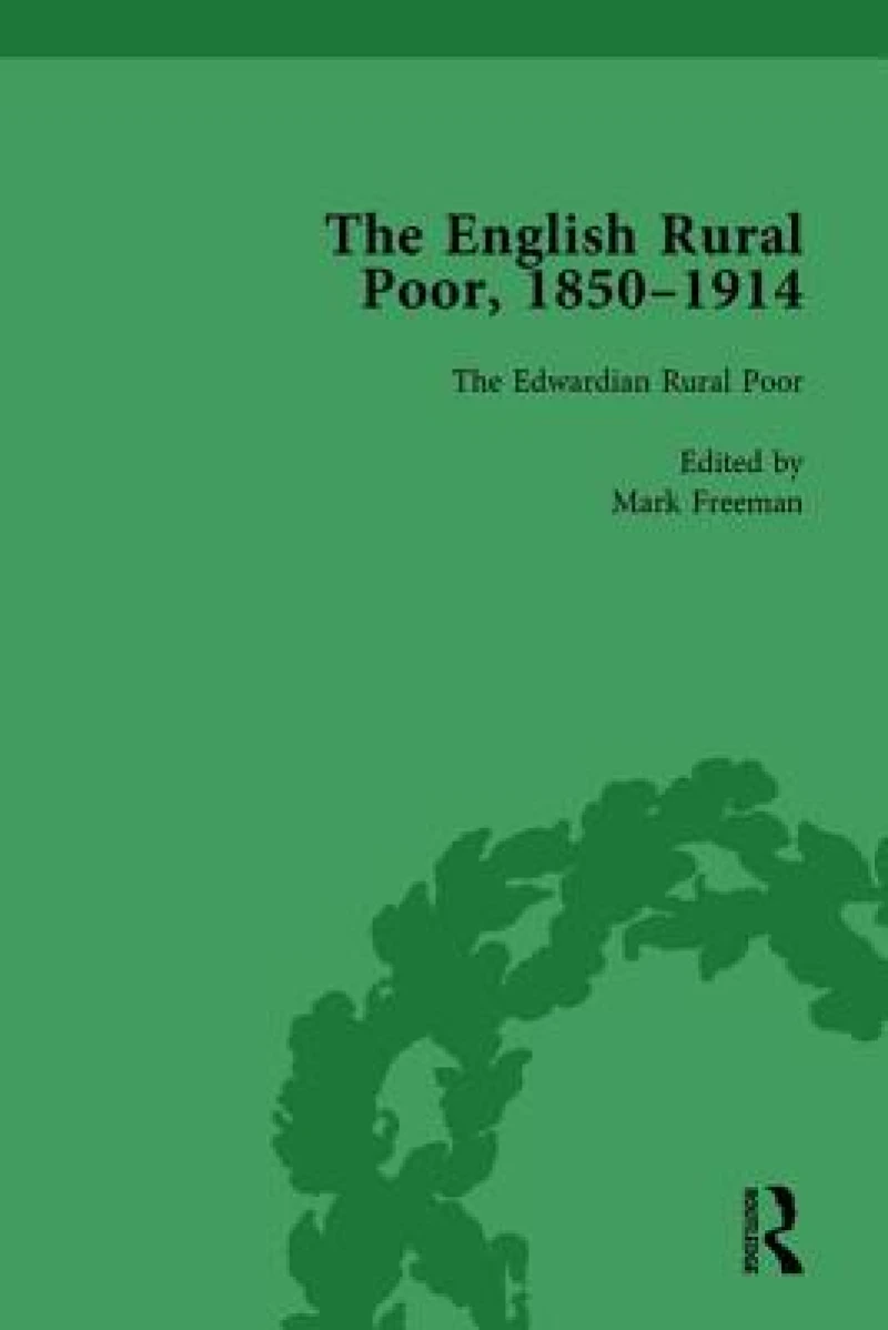 The English Rural Poor, 1850-1914 Vol 5