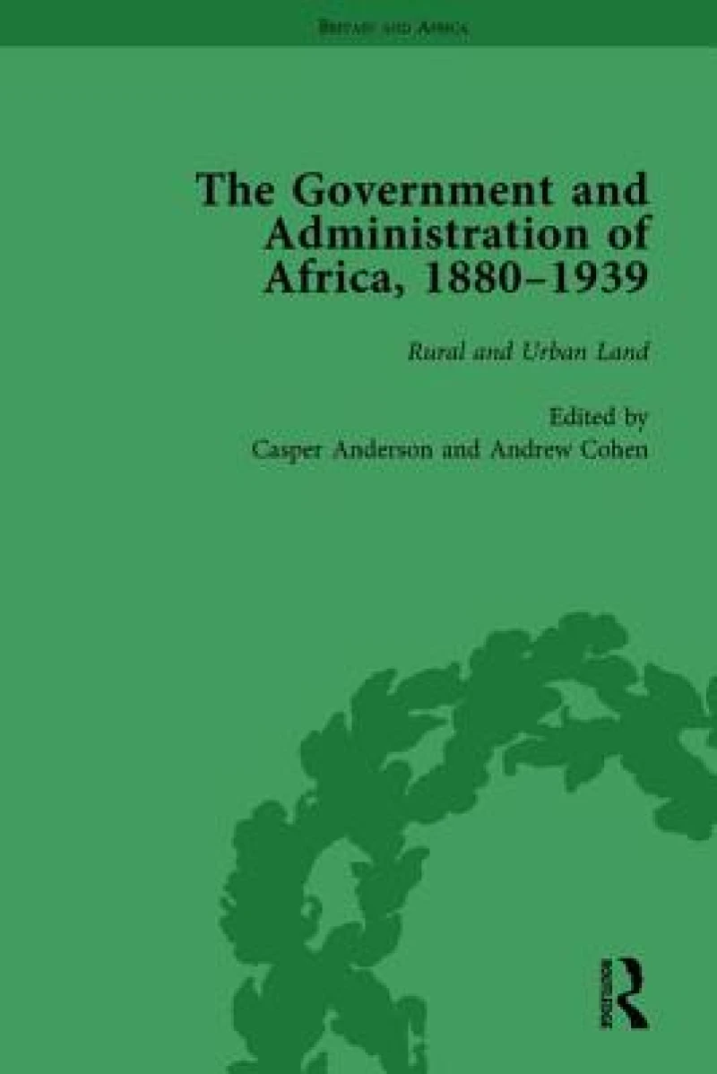 The Government and Administration of Africa, 1880-1939 Vol 4
