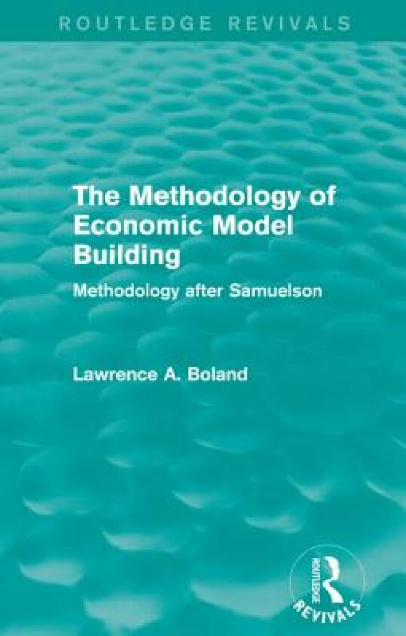 The Methodology of Economic Model Building (Routledge Revivals)