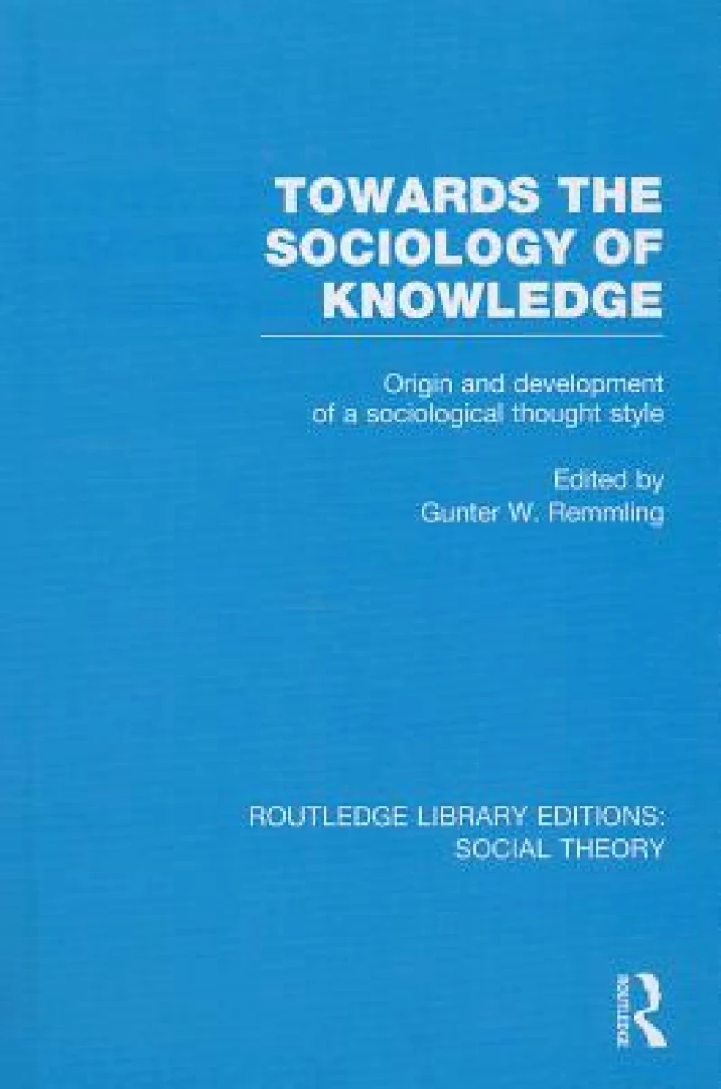 Towards the Sociology of Knowledge (RLE Social Theory)