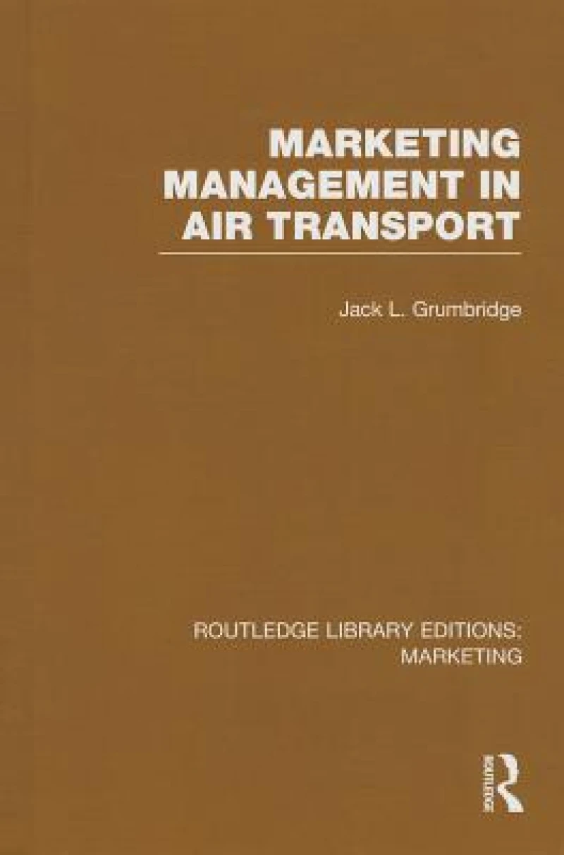Marketing Management in Air Transport (RLE Marketing)