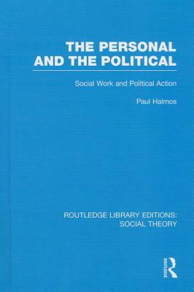 The Personal and the Political (RLE Social Theory)