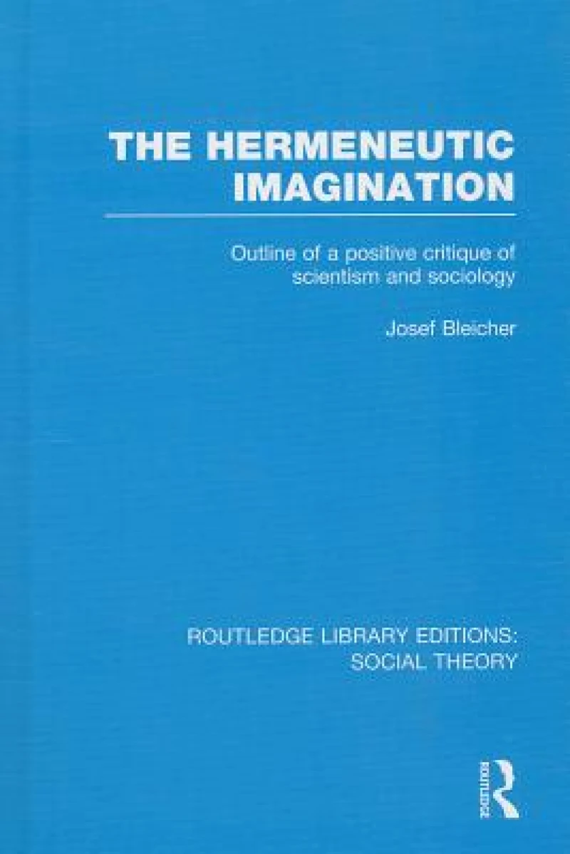 The Hermeneutic Imagination (RLE Social Theory)