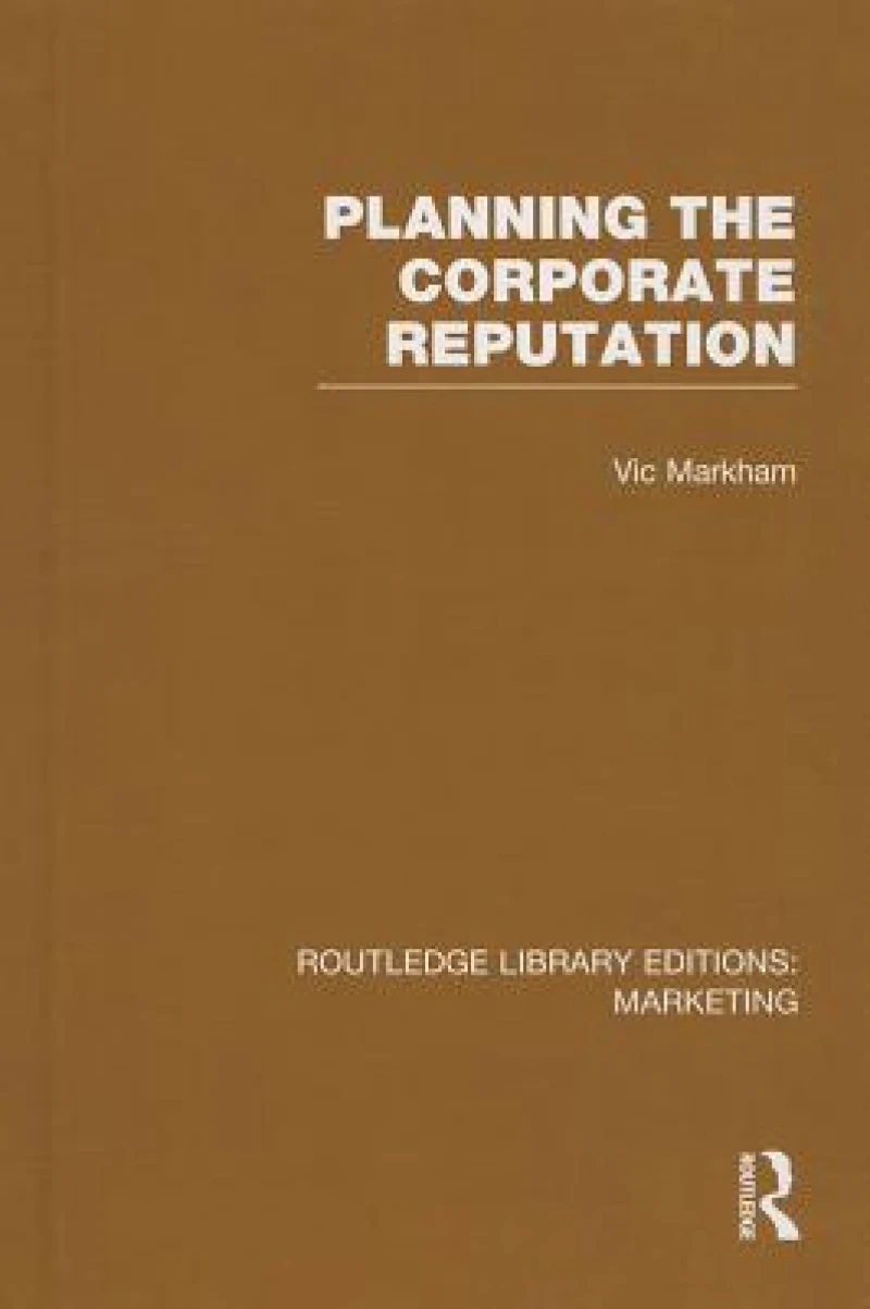 Planning the Corporate Reputation (RLE Marketing)