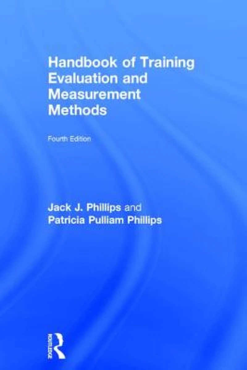 Handbook of Training Evaluation and Measurement Methods