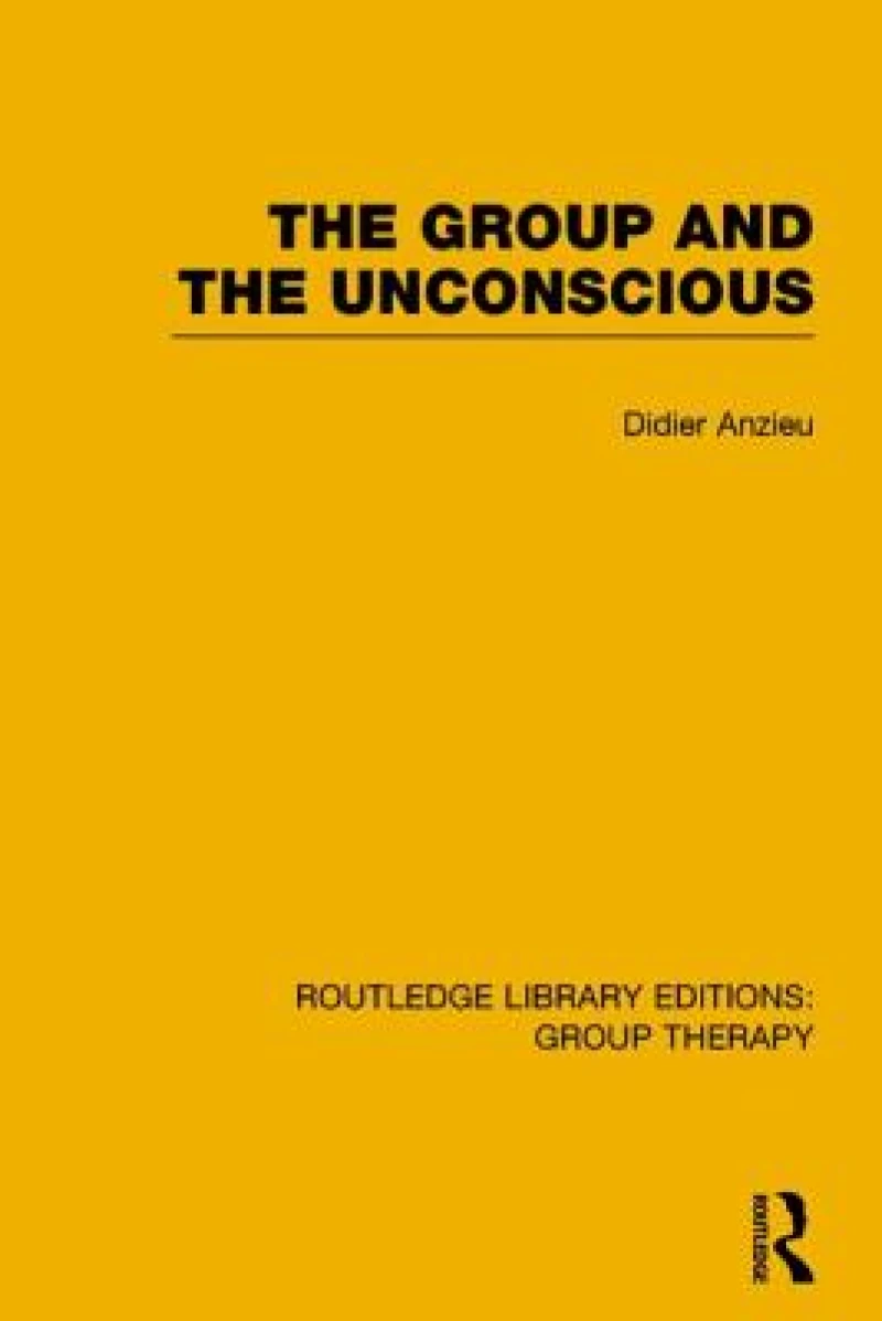 The Group and the Unconscious (RLE: Group Therapy)