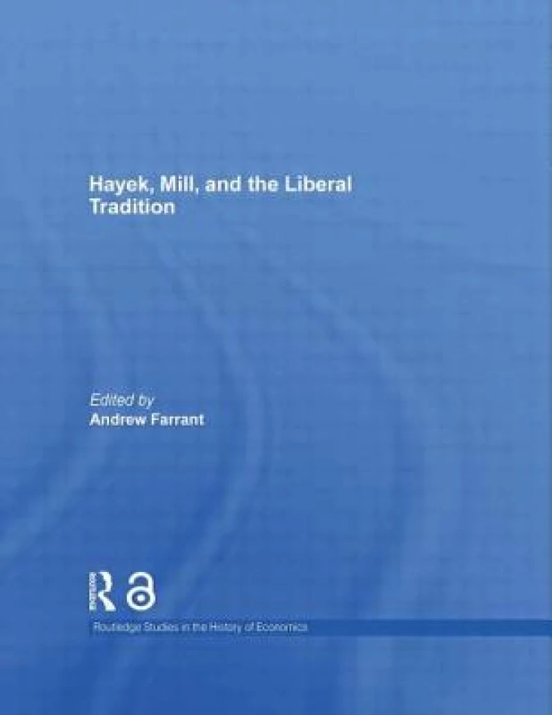 Hayek, Mill and the Liberal Tradition