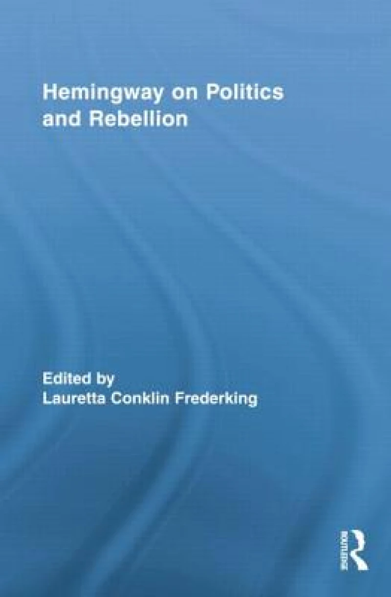 Hemingway on Politics and Rebellion
