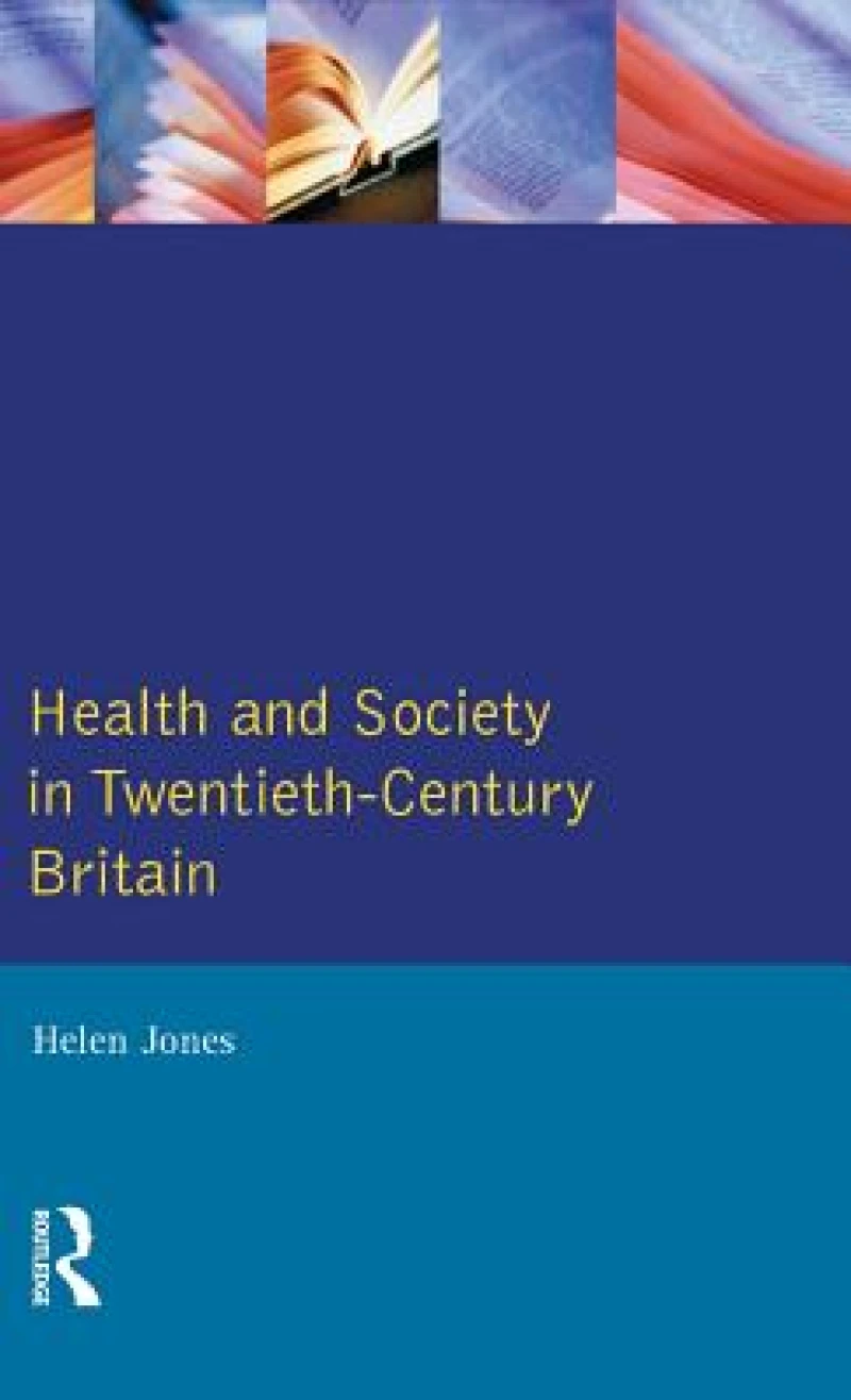 Health and Society in Twentieth Century Britain