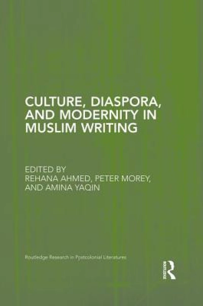Culture, Diaspora, and Modernity in Muslim Writing