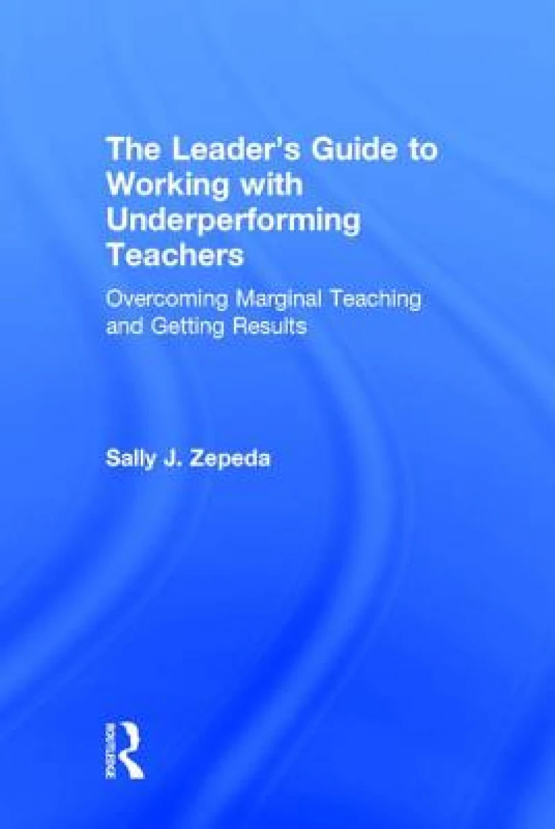 The Leader's Guide to Working with Underperforming Teachers