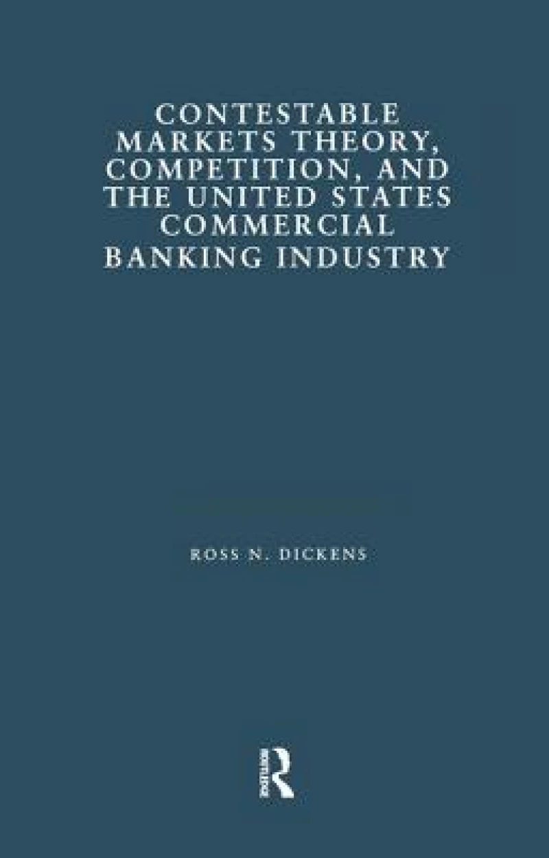 Contestable Markets Theory, Competition, and the United States Commercial Banking Industry