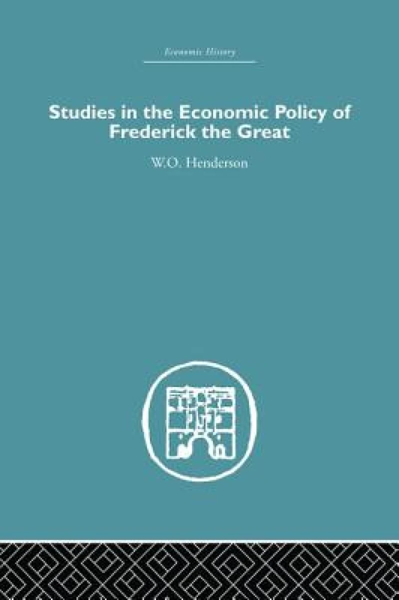 Studies in the Economic Policy of Frederick the Great