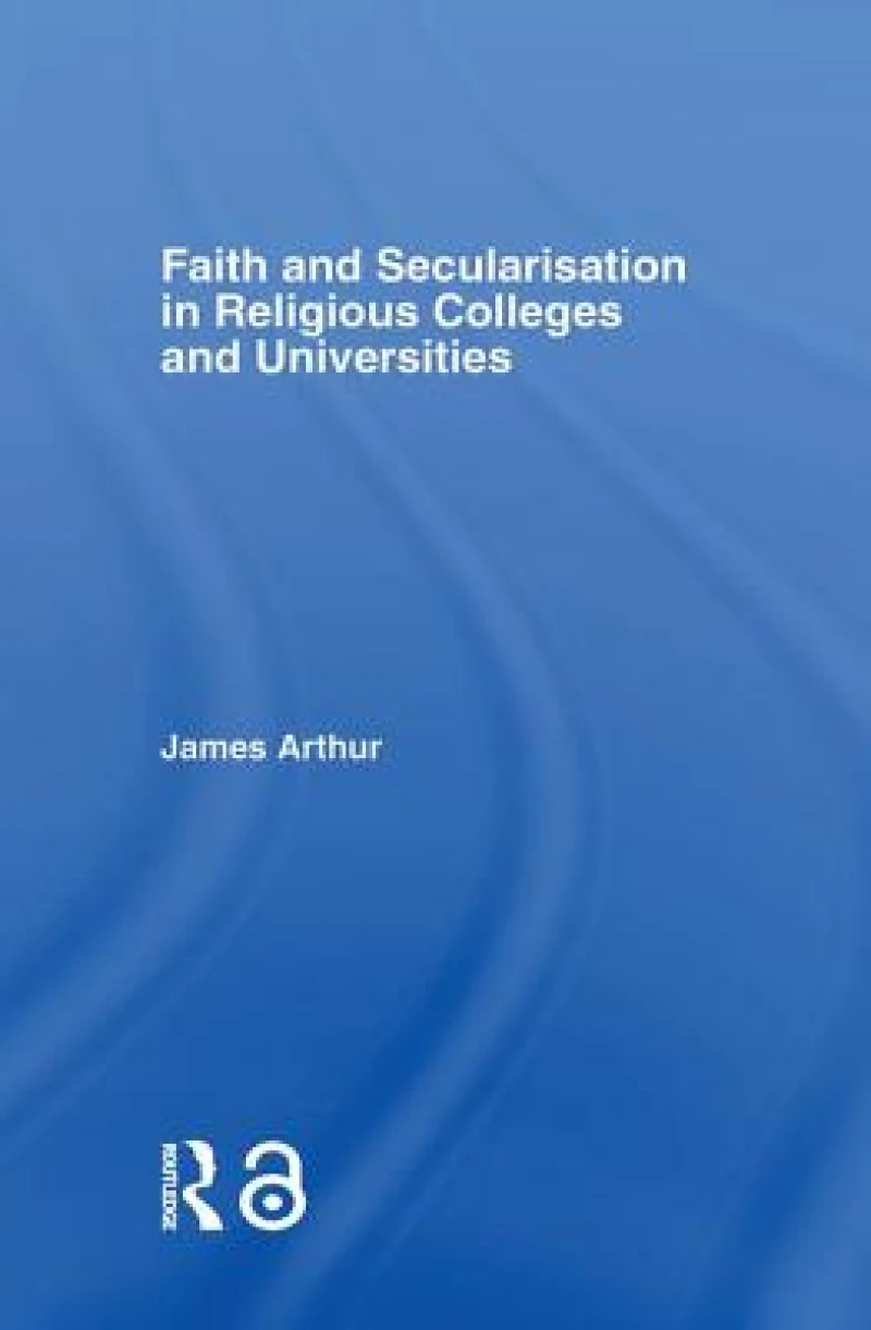 Faith and Secularisation in Religious Colleges and Universities