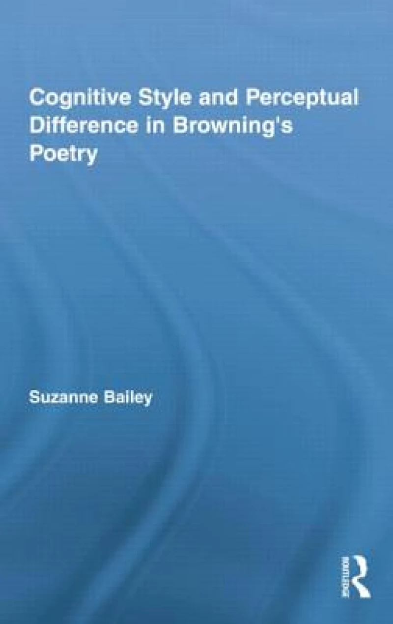 Cognitive Style and Perceptual Difference in Browning’s Poetry