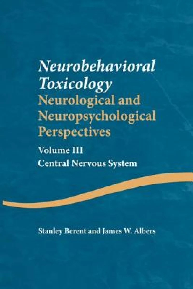 Neurobehavioral Toxicology: Neurological and Neuropsychological Perspectives, Volume III