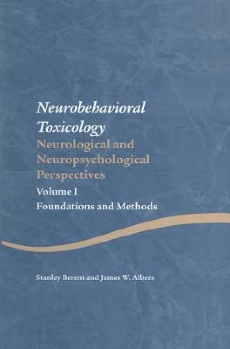 Neurobehavioral Toxicology: Neurological and Neuropsychological Perspectives, Volume I