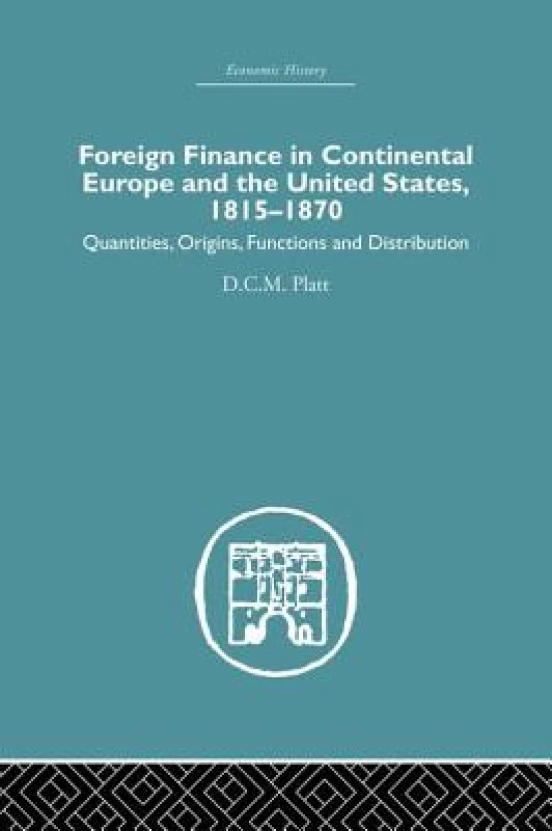 Foreign Finance in Continental Europe and the United States 1815-1870