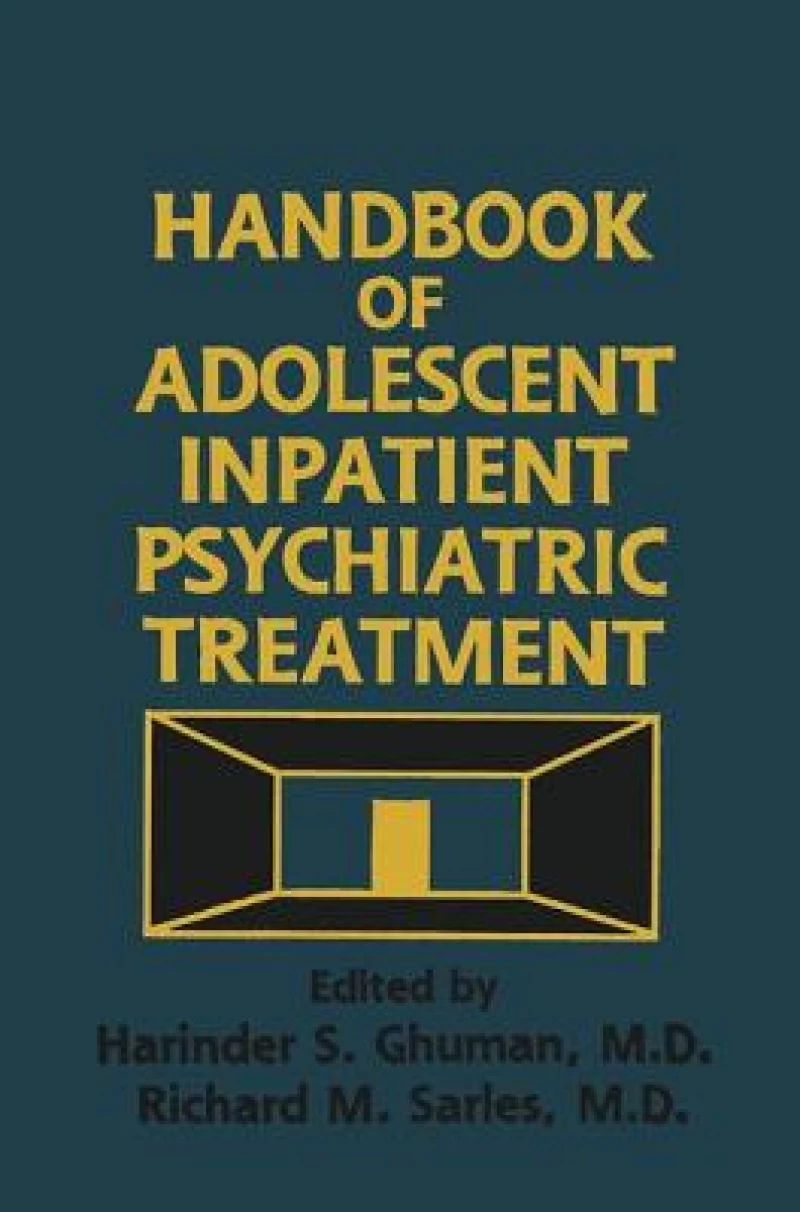 Handbook Of Adolescent Inpatient Psychiatric Treatment