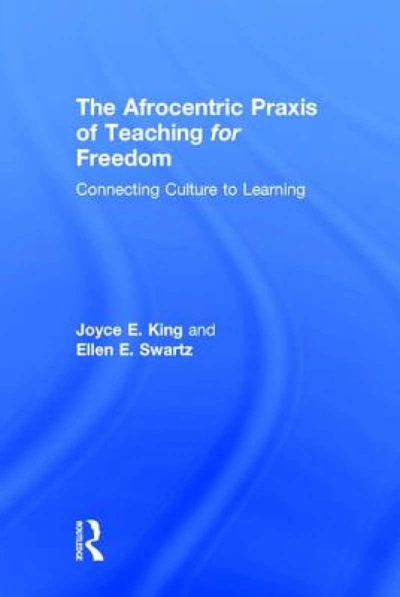 The Afrocentric Praxis of Teaching for Freedom