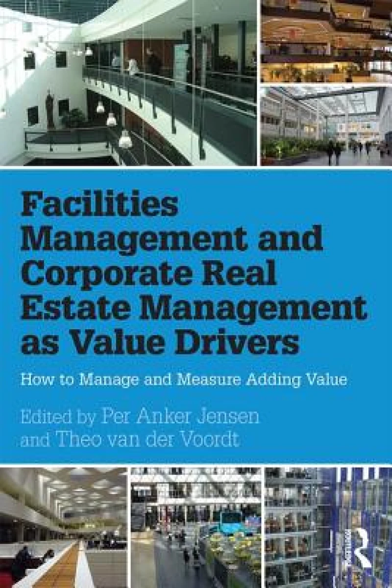 Facilities Management and Corporate Real Estate Management as Value Drivers