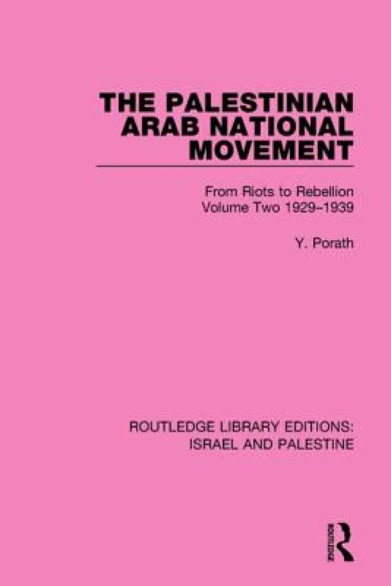 The Palestinian Arab National Movement, Volume 2: 1929-1939 (RLE Israel and Palestine)