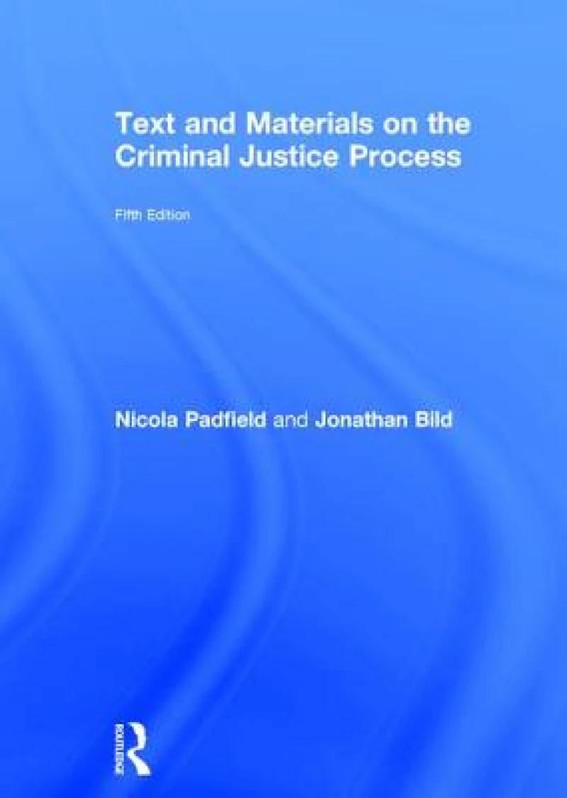 Text and Materials on the Criminal Justice Process
