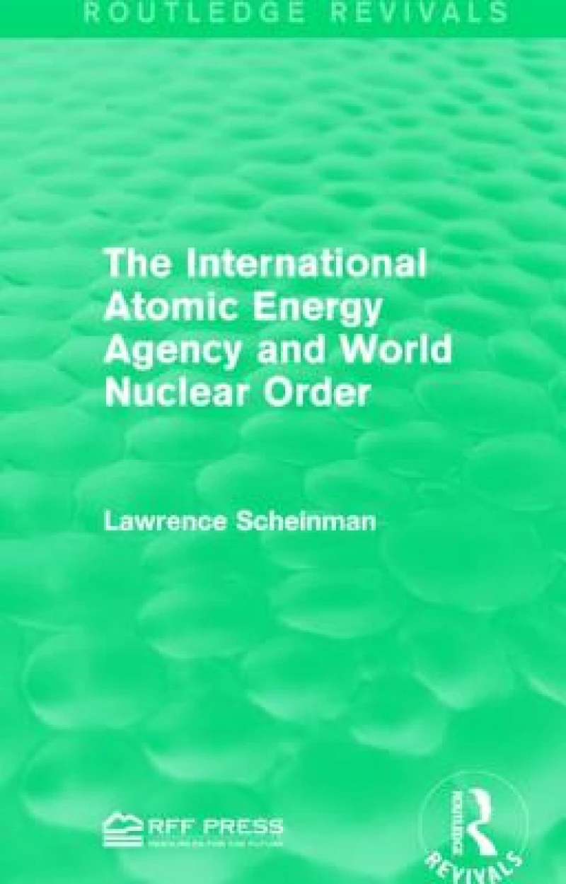The International Atomic Energy Agency and World Nuclear Order