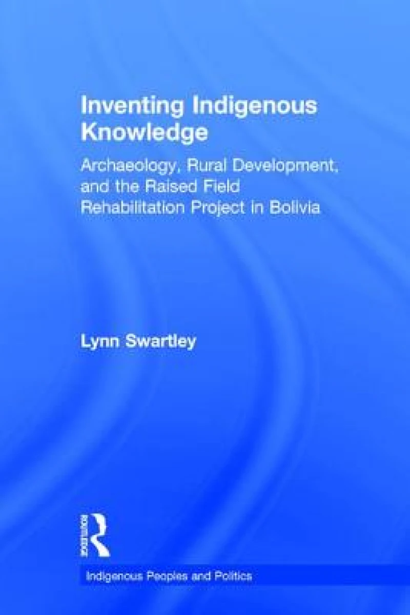Inventing Indigenous Knowledge
