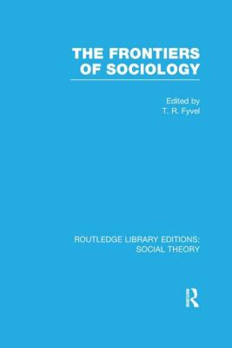 The Frontiers of Sociology (RLE Social Theory)