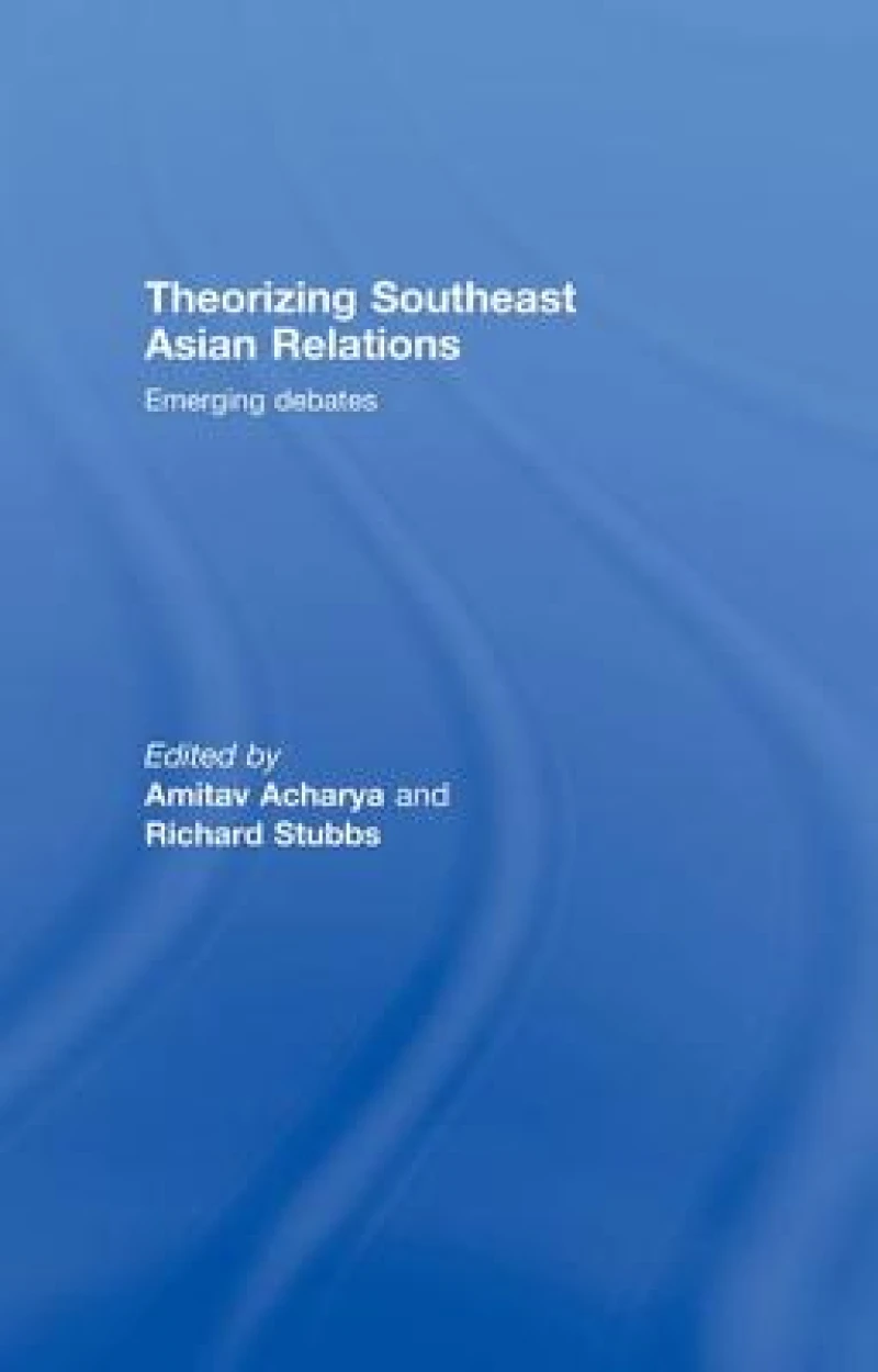 Theorizing Southeast Asian Relations