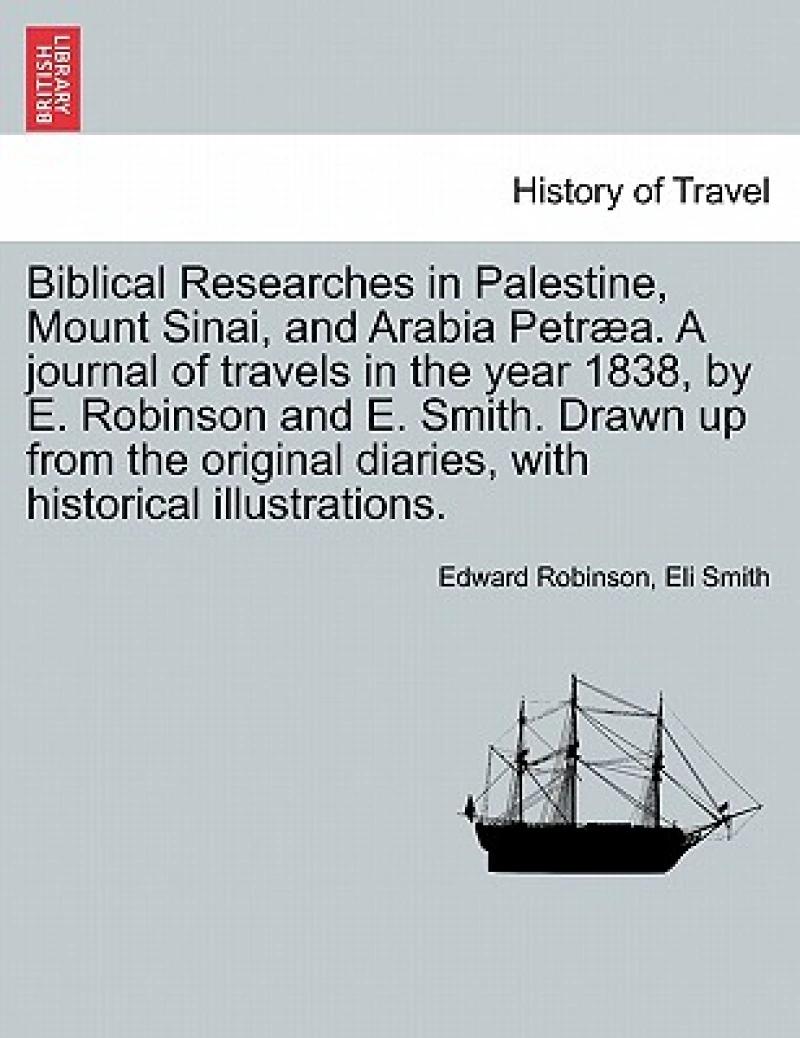 Biblical Researches in Palestine and the Adjacent Regions