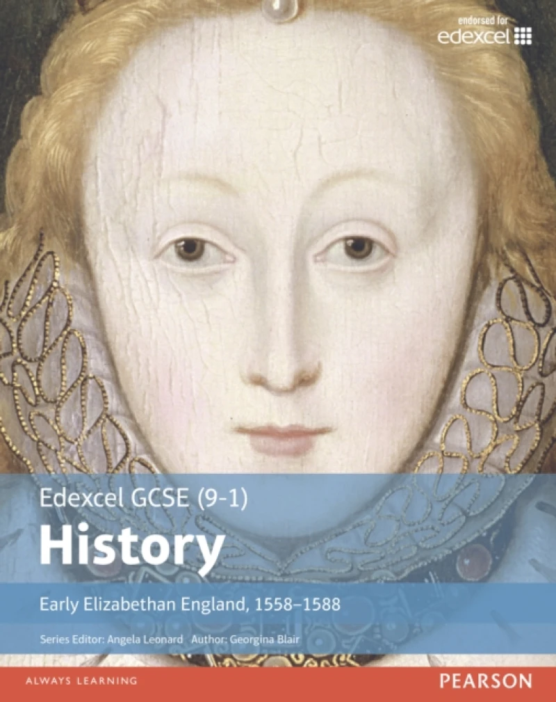 Edexcel GCSE (9-1) History Early Elizabethan England, 1558–1588 Student Book