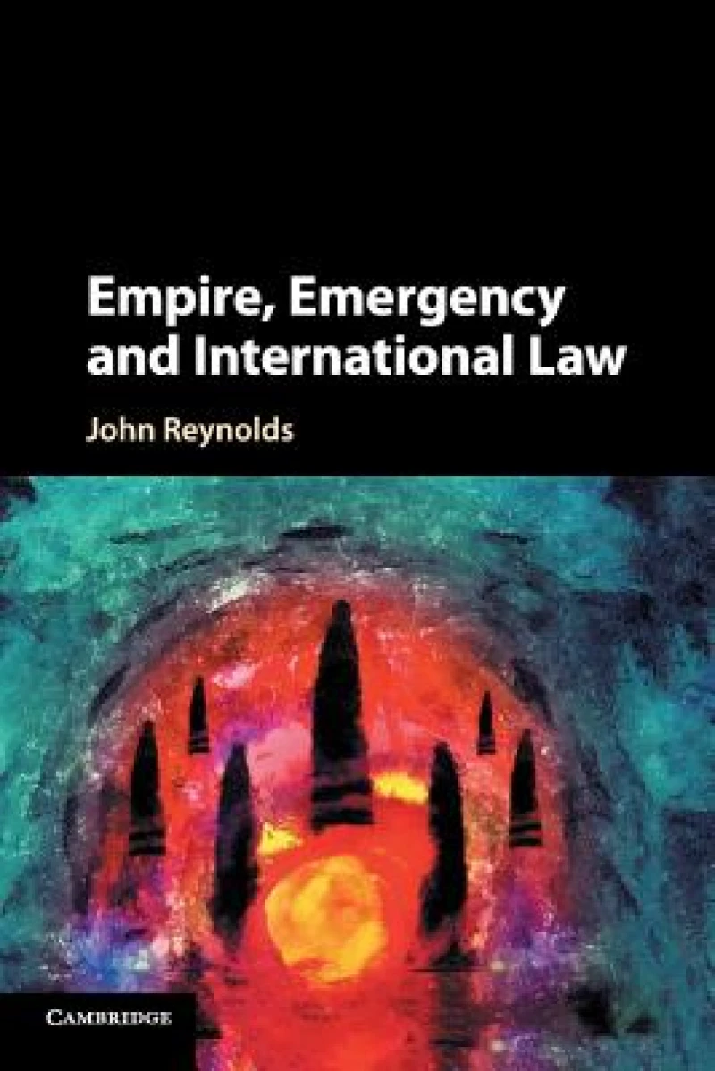Empire, Emergency and International Law