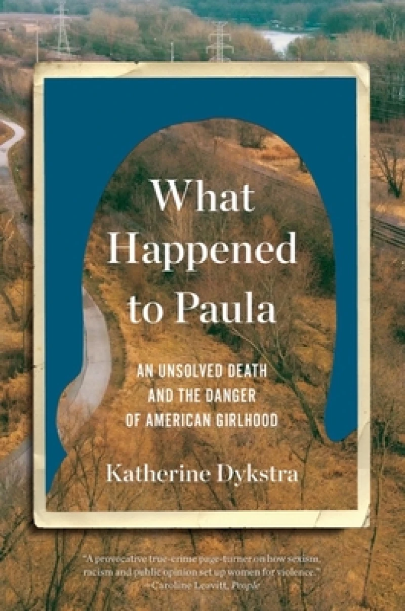 What Happened to Paula - An Unsolved Death and the Danger of American Girlhood
