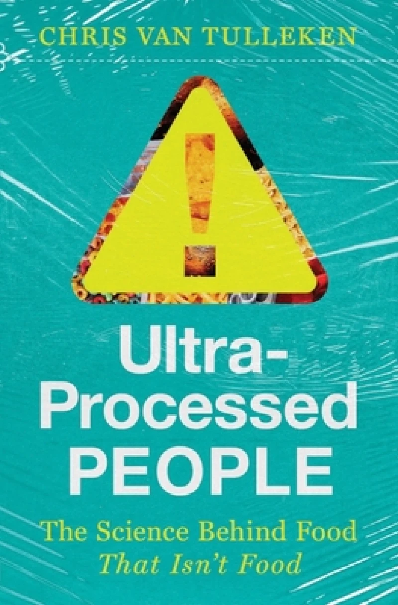 Ultra-Processed People - The Science Behind Food That Isn't Food